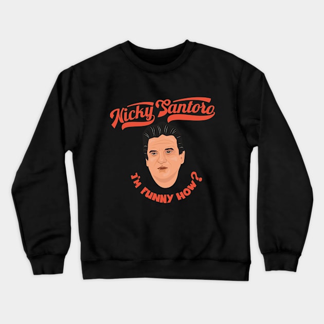 Casino „Joe Pesci“ Illustration" it´s funny how? quote Crewneck Sweatshirt by Boogosh